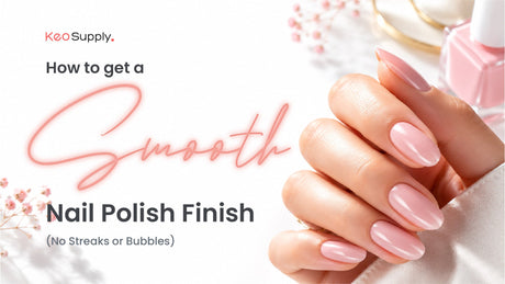How to Get a Smooth Nail Polish Finish (No Streaks or Bubbles) Blog Image